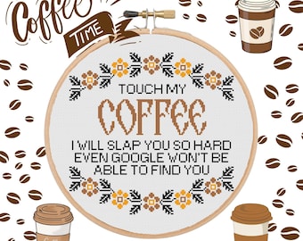 Funny Coffee Cross Stitch Pattern: Touch my Coffee Snarky Morning Office Coworker Sassy Easy Modern Sarcastic Floral Design (PDF Download)