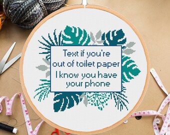 Text If You’re Out Of Toilet Paper I Know You Have Your Phone. Funny Toilet WC Cross Stitch Pattern . #21#