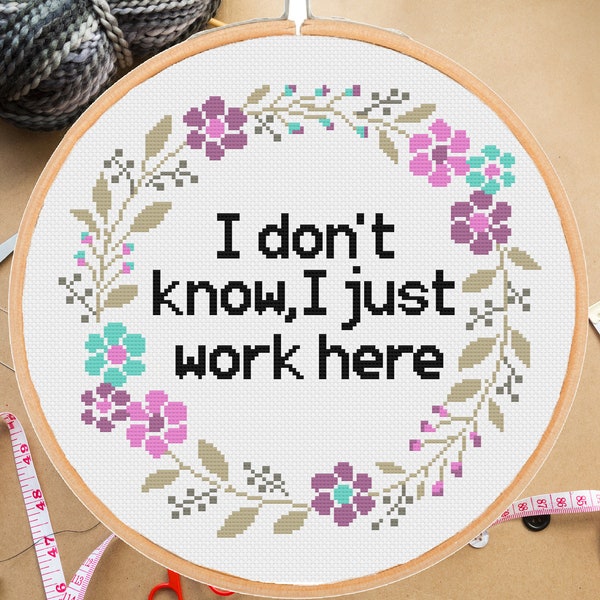 Funny office cross stitch pattern I don't know, I just work here Sarcastic Snarky Sarcastic Floral Easy Counted pattern - Instant Download
