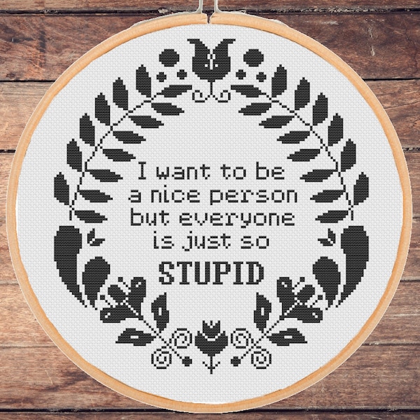 Funny cross stitch pattern  Everyone is just so Stupid Swearing Sassy Sarcastic Snarky Easy Beginner level rude - instant pdf download