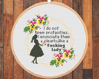 Funny Profanity Lady Cross Stitch Pattern: I do not spew profanities, Snarky Floral Saying Sassy Feminist Decor (PDF Download)