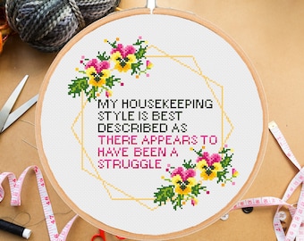 Funny cross stitch pattern My Housekeeping Style Struggle Snarky Sassy modern Floral Sarcastic Subversive Xstitch -instant pdf download