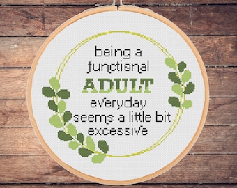 Funny Adulting Cross Stitch Pattern: Being a functional adult everyday seems a little bit excessive Sarcastic Snarky Quote (PDF Download)