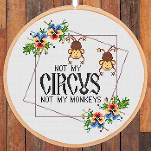 Funny Floral Cross Stitch Pattern: Not My Circus (Instant PDF Download)