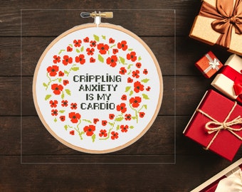 Crippling Anxiety Is My Cardio Quote cross stitch pattern PDF Funny #125#  Subversive xstitch Snarky Poppy Flower Wreath  Sarcastic