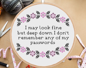 Funny cross stitch pattern I may look fine I don't remember any of my passwords Snarky Modern Easy Beginner #416# -instant pdf download