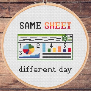 Funny office cross stitch, Same sheet, Different day,  Excel, spreadsheet, sarcastic, snarky, subversive, sassy, accountant - instant pdf