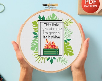 Dumpster Fire Funny Cross Stitch Pattern ,This Little Light Of Mine, Sarcastic Quote Embroidery , Easy, Anxiety Mental Health - instant pdf