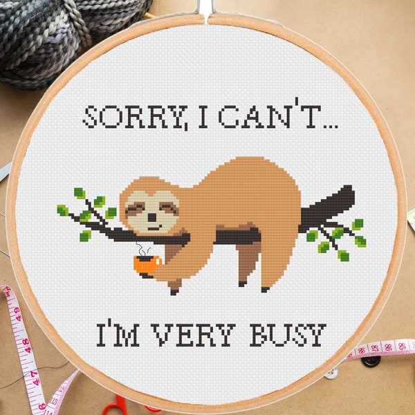 Funny Sloth Cross Stitch Pattern: Sarcastic 'Sorry I Can't' (PDF Download)