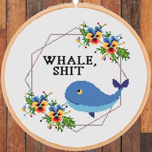 Whale, Sh*t Cross Stitch Pattern: Snarky Floral Sarcasm (Instant PDF Download)