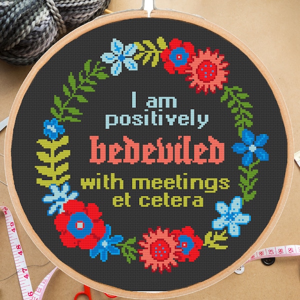 I Am Positively Bedeviled With Meetings Et Cetera Kreuzstichmuster Zitat Büro Dekor #115# - sofort PDF Download