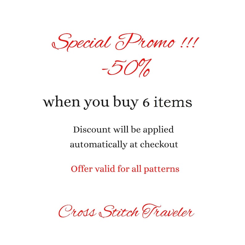 Puede incluir: Un gr&aacute;fico blanco con texto en rojo y negro que dice: Special Promo !!! -50% when you buy 6 items. Discount will be applied automatically at checkout. Offer valid for all patterns. Cross Stitch Traveler.