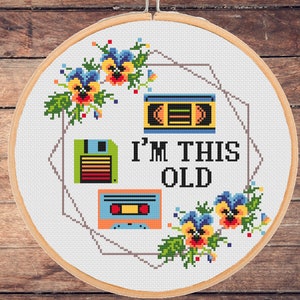 Funny Cross Stitch Pattern I'm this old Retro Music Video Tape Vintage Computer Floppy Floral Snarky Sarcastic Sassy - instant pdf download