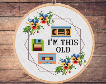 Funny Cross Stitch Pattern: Retro Music Tape, I'm this old, 1900s, Snarky, Sarcastic Floral Modern Xstitch Sassy  (PDF Download)