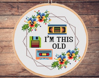 Funny Cross Stitch Pattern I'm this old Retro Music Video Tape Vintage Computer Floppy Floral Snarky Sarcastic Sassy - instant pdf download