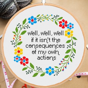 Well, well, well, if it isn't the consequences of my own actions cross stitch pattern #290# -instant pdf download