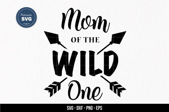 Download Mom Of The Wild One Svg Family Svg First Birthday Svg Baby Etsy