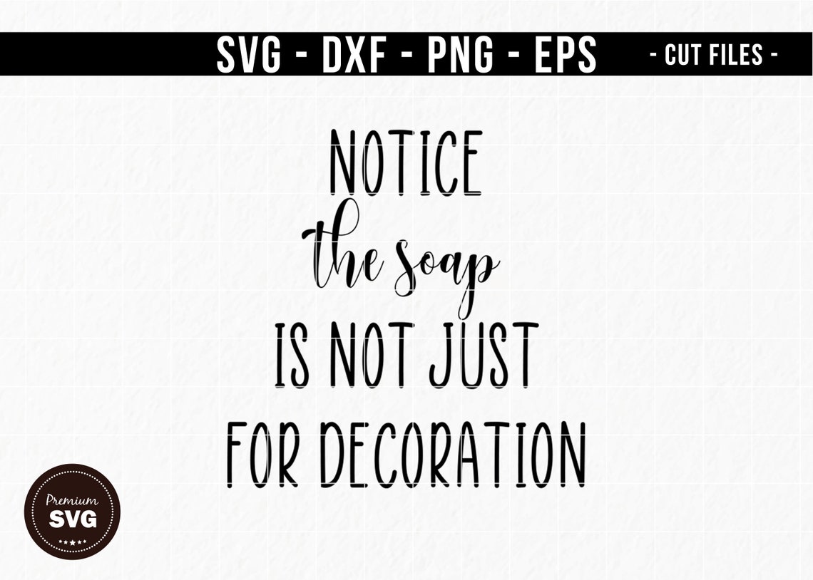 The soap is not just for decoration svg Funny bathroom svg Etsy