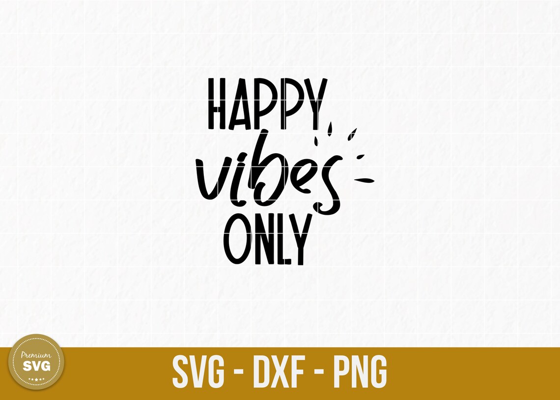 Happy vibes only svg Inspirational Quotes SVG Motivational | Etsy