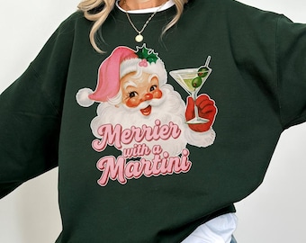 Merrier with a Martini Group Holiday Party Funny Christmas Sweatshirt Outfits