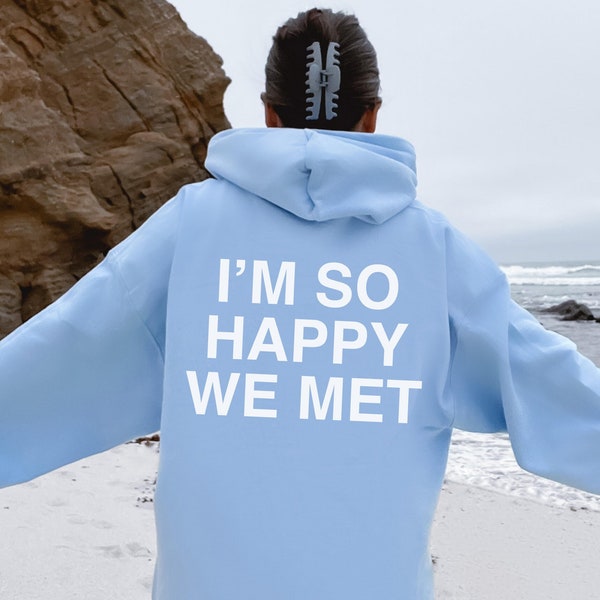 I'm So Happy We Met, Unisex, Girlfriend Gift, Boyfriend Gift, Valentines Gift, Anniversary Gift, Aesthetic Hoodie, Couples Matching