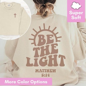 Original Be The Light Sweatshirt Gift For Christians, Mathew 5:14 Sweatshirt, Bible Verse Sweater, Religious Hoodie, Faith Church Outfit