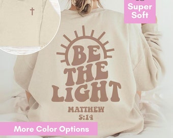 Be The Light Sweatshirt, Mathew 5:14, Christian Gift