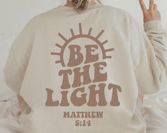 Be The Light Sweatshirt Gift For Christians, Mathew 5:14 Sweatshirt, Bible Verse Sweater, Religious Hoodie, Faith Outfit, Church Sweatshirt