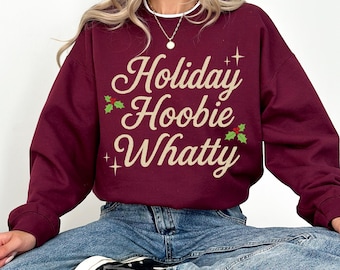 Holiday Hoobie Whatty Funny Christmas Sweatshirt Matching Xmas Jumper