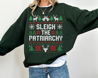 Sleigh the Patriarchy Christmas Sweatshirt, Feminist Xmas Sweater