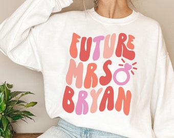 Custom Future Mrs. Sweatshirt: Engagement Bachelorette Gift