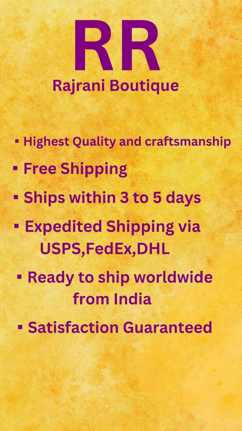 May include: A yellow background with purple text that reads "RR Rajrani Boutique". The text below lists the following: Highest Quality and craftsmanship, Free Shipping, Ships within 3 to 5 days, Expedited Shipping via USPS, FedEx, DHL, Ready to ship worldwide from India, Satisfaction Guaranteed.