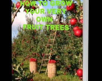 May include: A book cover with a green background and the title "How to Grow Your Very Own Fruit Trees: A Beginner's Guide". The cover features a photo of a lush apple orchard with red apples on the trees, a ladder, and two barrels.