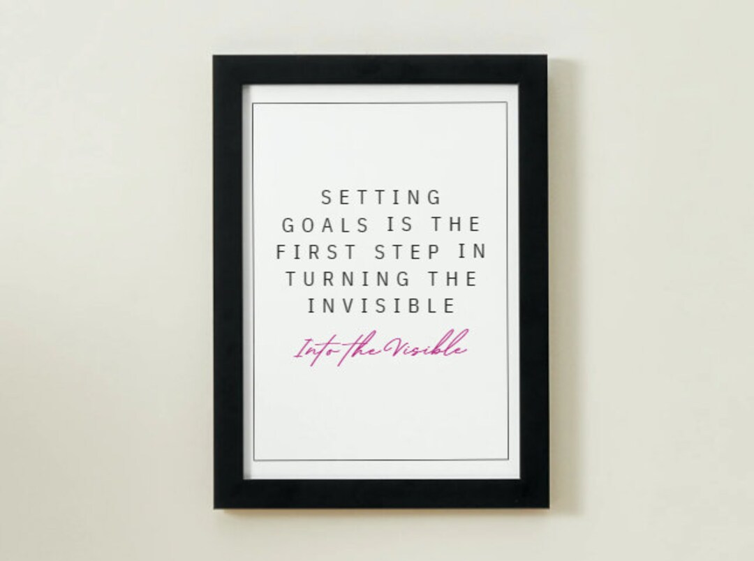Setting Goals is the First Step in Turning the Invisible Into the ...