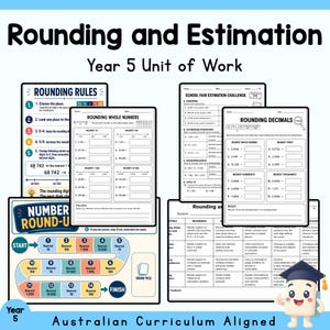 May include: A Year 5 educational unit of work titled Rounding and Estimation, featuring worksheets on rounding whole numbers and decimals, a School Fair Estimation Challenge, a Number Round-Up board game, and a rubric, all Australian Curriculum aligned.