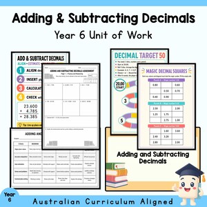 May include: A Year 6 educational unit of work titled Adding & Subtracting Decimals, featuring worksheets, assessment pages, a Decimal Target 50 game, Magic Decimal Squares puzzles, a grading rubric, and a cartoon character wearing a graduation cap.