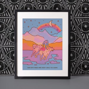 Run With Those Who Don't Drag You Down - Moonrise Menagerie - Print