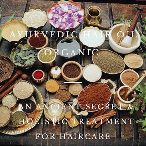 May include: A variety of spices and herbs in small bowls, arranged on a wooden surface. The text "Ayurvedic Hair Oil Organic" is displayed above the bowls. The text "An Ancient Secret & Holistic Treatment for Haircare" is displayed below the bowls.