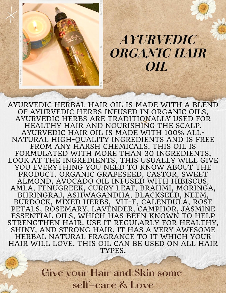 May include: A bottle of Ayurvedic Organic Hair Oil with a blend of herbs infused in organic oils. The label says "Ayurvedic Organic Hair Oil" and lists the ingredients, including grapeseed, castor, sweet almond, avocado oil, hibiscus, amla, fenugreek, curry leaf, Brahmi, moringa, bhringraj, ashwagandha, blackseed, neem, burdock, mixed herbs, vitamin E, calendula, rose petals, rosemary, lavender, camphor, and jasmine essential oils. The label also says "Give your Hair and Skin some self-care & Love."