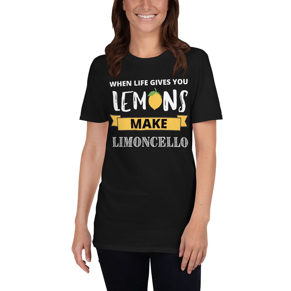 When Life Gives You Lemons Make Limoncello Unisex T-shirt - Etsy