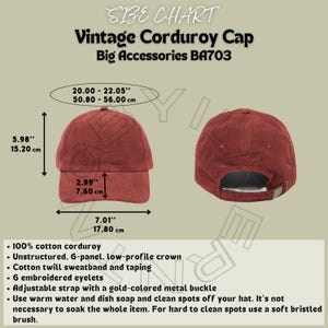 May include: A red corduroy baseball cap with an adjustable strap and a gold metal buckle. The cap is unstructured with a low-profile crown and 6 embroidered eyelets. The cap measures 7.01 inches in diameter and 5.98 inches in height.