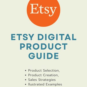 May include: An Etsy Digital Product Guide with an orange circle logo that says "Etsy". The guide includes information on product selection, creation, sales strategies, and illustrated examples. The guide is on a light beige background.