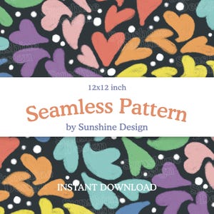 May include: A seamless pattern featuring multicolored hearts in shades of pink, orange, yellow, green, and blue on a dark gray background with white dots. The image includes the text 12x12 inch Seamless Pattern by Sunshine Design INSTANT DOWNLOAD.