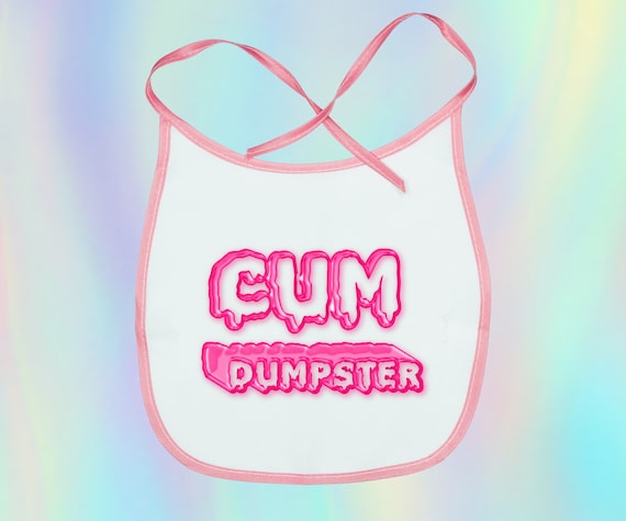 Cum Dumpster Bib - Adult Bib - DDLG Clothing - BDSM Clothing - Sex - Cute  Girl - Doll - Bimbo - Sissy