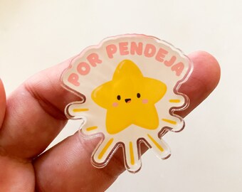 Por Pendeja Acrylic  Pin - Latinx - Trendy Pin for Jackets
