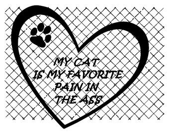 My Cat is my Favorite Pain in the Ass Digital Download SVG