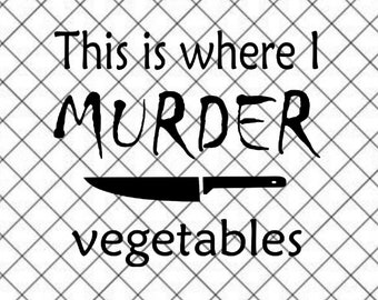 Aquí es donde asesino verduras SVG Descarga digital