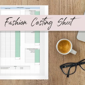 May include: A printable fashion costing sheet with sections for garment name, current collection, overview of costs, packaging and shipping costs, and pricing. The sheet is on a wooden table with a cup of coffee, a laptop, and glasses.