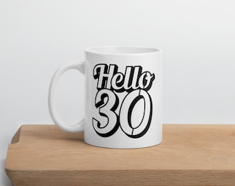 30th Birthday Mug: Hello 30 Coffee Cup