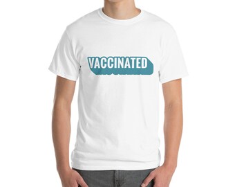 Vaccinated T-Shirt: Classic Fit Cotton Tee